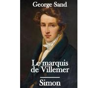 Le marquis de Villemer - Simon: deux romans de George Sand consacrés à la noblesse