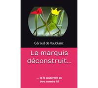 Le marquis déconstruit: (et la sauterelle du trou numéro 18...)