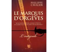 Le marquis d'Orgèves, Tome 1 : Le trésor des Fils de France / Tome 2 : La couronne de cendres / Tome 3 : Le jardin des Épées