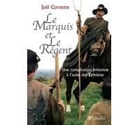 Le marquis et le Régent: Une conspiration bretonne à l'aube des Lumières