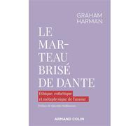 Le marteau brisé de Dante Éthique, esthétique et métaphysique de l'amour - Graham Harman - Armand Colin - broché - Essai