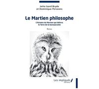 Le Martien Philosophe - L'histoire Du Martien Qui Délivra La Terre De La Bureaucratie