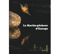 Le Martin-pêcheur d'Europe: Recueil de photographies