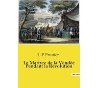 Le Martyre de la Vendée Pendant la Révolution