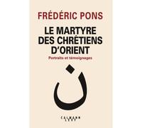 Le Martyre des chrétiens d'Orient – Éditions Calmann-Lévy