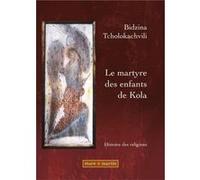 le martyre des enfants de Kola Tcholokachvili, Bidzina (Auteur)