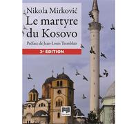 Le martyre du Kosovo - Nikola Mirkovic - France-Empire - broché - Essai