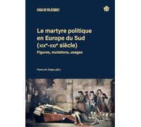 Le martyre politique en Europe du Sud (XIXe-XXIe siècles)