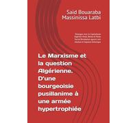 Le Marxisme et la question Algérienne. D’une bourgeoisie pusillanime à une armée hypertrophiée: Dialogue avec le Capitalisme Algérien Hirak, Rente et ... agraire non résolue et impasse historique