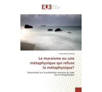 Le marxisme ou une métaphysique qui refuse la métaphysique? Dissertation sur la prétention marxiste du rejet de la métaphysique - André Sabang - Universitaires Europeennes - broché - Livre