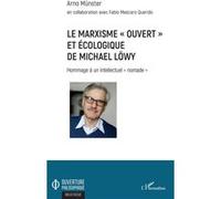 Le marxisme "ouvert" et écologique de Michael Löwy Arno Münster (Auteur), Mascaro querido fabio (Auteur)