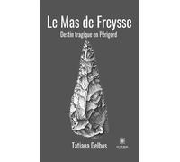 Le Mas de Freysse - Tatiana Delbos - Le Lys Bleu - broché - Roman