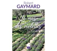 Le mas des violettes - Robert Gaymard - Du Campanile Eds - broché - Roman