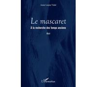 Le mascaret À la recherches des temps anciens - Anne Louise Vidal - L'harmattan - broché - Récit