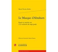 Le Masque D'abraham - Essais Et Articles Sur A La Recherche Du Temps Perdu