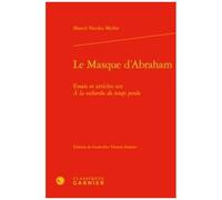 Le Masque D'abraham - Essais Et Articles Sur A La Recherche Du Temps Perdu