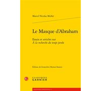 Le Masque d'Abraham Essais et articles sur À la recherche du temps perdu - Léonore Gerstein - Classiques Garnier - broché - Essai
