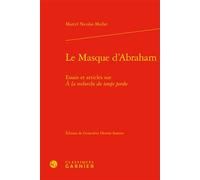 Le Masque d'Abraham Essais et articles sur À la recherche du temps perdu - Marcel Muller - Classiques Garnier - broché - Essai