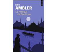 Le Masque de Dimitrios Eric Ambler (Auteur), Gabriel Veraldi (Traduction), Lauralee Raude (Préface)