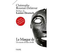 Le Masque de fer - Un secret d'Etat révélé (Nouvelle édition revue et augmentée) - Christophe Roustan Delatour - Favre Pierre-Marcel Eds - broché - Essai