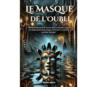 Le Masque de l'Oubli: "Disparitions, secrets inavouables et manipulations : un thriller psychologique captivant au cœur du mystère vénitien."