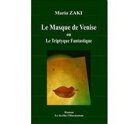 Maria Zaki – Le Masque de Venise ou Le Triptyque Fantastique – Roman – Broché