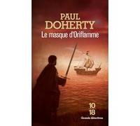Le masque d'Oriflamme Paul Charles Doherty (Auteur), Nelly Markovic (Traduction)