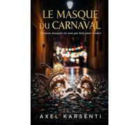LE MASQUE DU CARNAVAL: Certains masques ne sont pas faits pour tomber