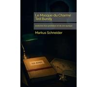 Le Masque du Charme Ted Bundy: anatomie d’un prédateur et de son époque