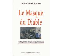 Le masque du diable - Mythes, contes et légendes du Nicaragua - Milagros Palma - Indigo Cote-Femmes - Livre