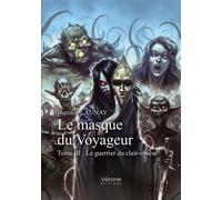 Le masque du Voyageur - Tome III : Le guerrier du clair-obscur - Damien Launay - Verone Eds - broché - Roman