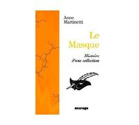 Le Masque Histoire d'une collection - Anne Martinetti - Encrage - broché - Essai