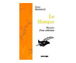Le Masque Histoire d'une collection - Anne Martinetti - Encrage - broché - Essai
