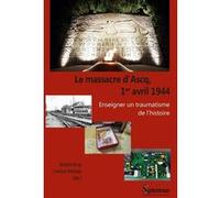 Le massacre d'Ascq, 1er avril 1944 Jérôme Krop (Auteur), Corinne Vezirian (Auteur)