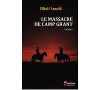 Le Massacre de Camp Grant - Elliott Arnold - Rocher Eds Du - broché - Roman