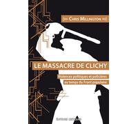 Le Massacre de Clichy Violences politiques et policières au temps du Front populaire - Tsuru Moriyama - Critiques Eds - broché - Essai