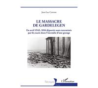 Le massacre de Gardelegen: En avril 1945,1016 déportés sont exterminés par les nazis dans l'incendie d'une grange
