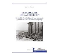 Jean-Luc Cartron – Le massacre de Gardelegen – En avril 1945, 1 016 déportés – Broché