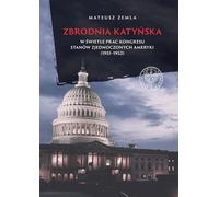 Le massacre de Katyn à la lumière des travaux du Congrès des États-Unis (1951-1952) - Mateusz Zemla (Literatur, Geschichte auf Polnisch)
