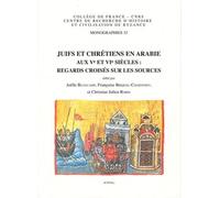 Le massacre de Najrân: Tome 2, Juifs et chrétiens en Arabie aux Ve et VIe siècles : regards croisés sur les sources