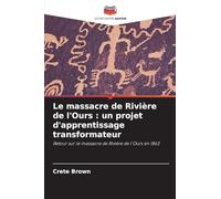 Le massacre de Rivière de l'Ours: un projet d'apprentissage transformateur