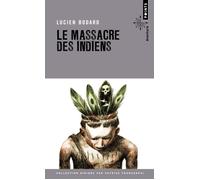 Le Massacre des indiens - Lucien Bodard - Points - Poche - Essai