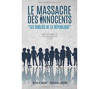 Le Massacre des Innocents: Les Oubliés de la République