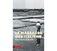 Le Massacre des Italiens 17 août 1893 - Gérard Noiriel - Hachette Pluriel Reference - Poche - Essai