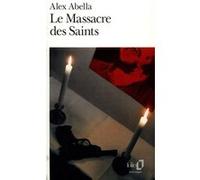 Le Massacre des Saints Alex Abella (Auteur), Daniel Lemoine (Traduction)