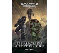 John French – Le Massacre du Site d'Atterrissage – Horus Heresy – Roman – Broché