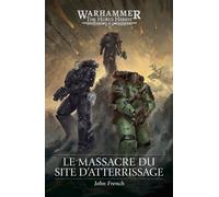 Le Massacre du Site d'Atterrissage - John French - Black Library - broché - Roman