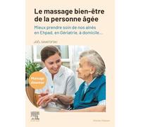 Le Massage Bien-Être De La Personne Âgée - Mieux Prendre Soin De Nos Aînés En Ehpad, En Gériatrie, À Domicile