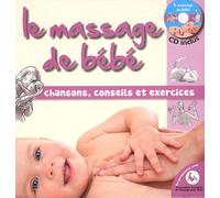 Le Massage De Bébé - Chansons, Conseils Et Exercices (1 Cd Audio)