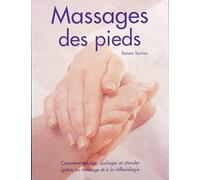 Le massage des pieds: Comment apaiser, soulager et stimuler grâce au massage et à la réflexologie